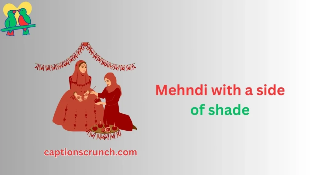Sassy Mehndi Captions