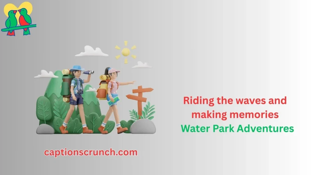 Water Park Adventure Captions