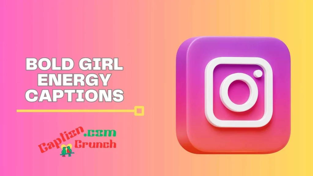 Bold Girl Energy Captions