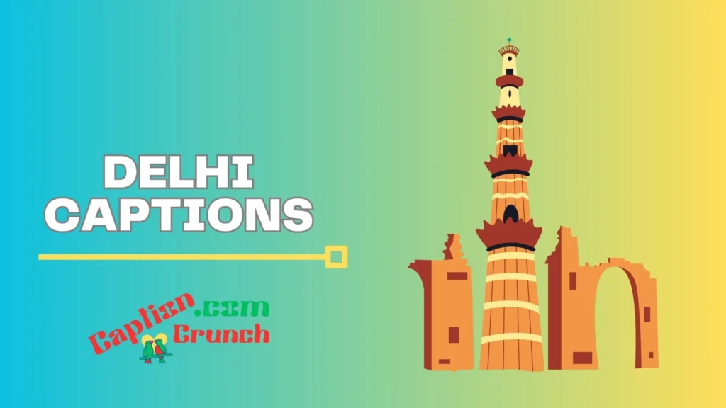Delhi Travel Captions