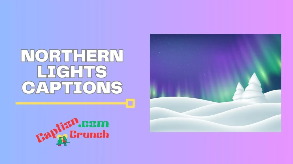 Northern Lights Captions for Winter Photos